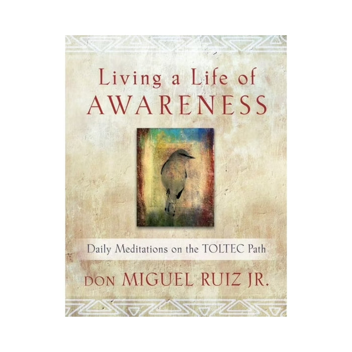 Living in a life of Awareness Book - Daily Meditations on the TOLTEC Path