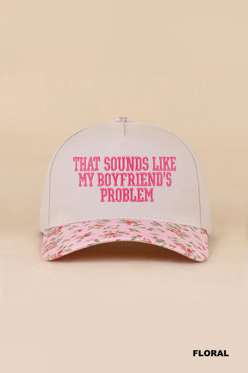 Boyfriends Problem Hat - Floral