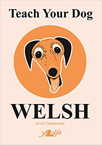'Teach your dog Welsh' by Anne Cakebread